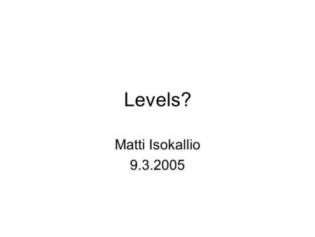 Levels? Matti Isokallio 9.3.2005. Berliinin kommunikea “Ministers encourage the member States to elaborate a framework of comparable and compatible qualifications.