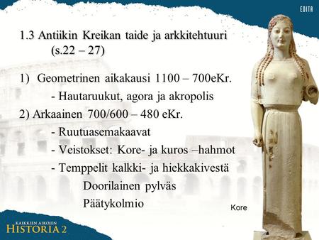 1.3 Antiikin Kreikan taide ja arkkitehtuuri (s.22 – 27)