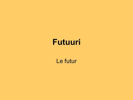 Futuuri Le futur.