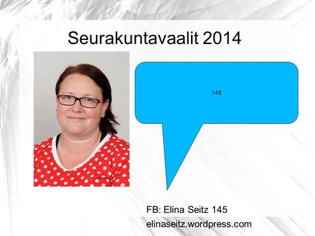 Seurakuntavaalit 2014 145 FB: Elina Seitz 145 elinaseitz.wordpress.com.