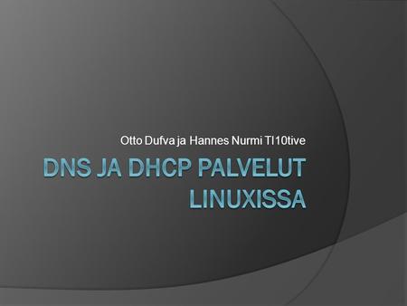 DNS ja DHCP palvelut Linuxissa