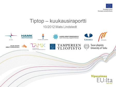 Tiptop – kuukausiraportti 10/2012 Mats Lindstedt.