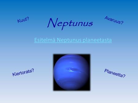 Esitelmä Neptunus planeetasta