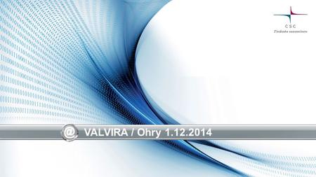 VALVIRA / Ohry 1.12.2014. Alustus Valvira tarvitsee tietoja Virrasta 3 tapauksessa: opiskelijan (valmistunut) aloitteesta, opiskelijan (valmistunut) puolesta.