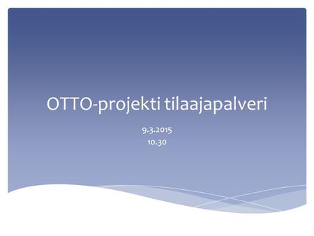 OTTO-projekti tilaajapalveri