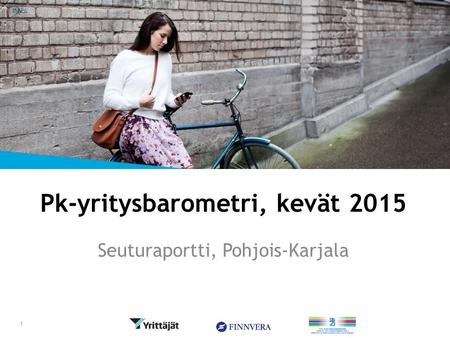 Pk-yritysbarometri, kevät 2015 Seuturaportti, Pohjois-Karjala 1.