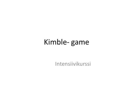 Kimble- game Intensiivikurssi.
