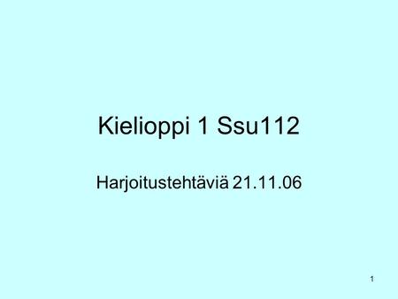 Kielioppi 1 Ssu112 Harjoitustehtäviä 21.11.06.