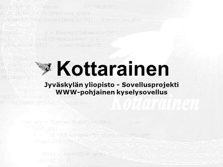 Kottarainen Jyväskylän yliopisto - Sovellusprojekti WWW-pohjainen kyselysovellus.