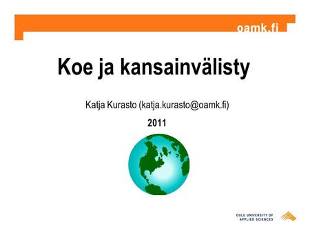 Koe ja kansainvälisty Katja Kurasto 2011.