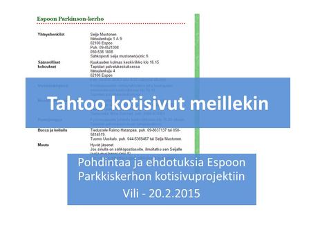 Tahtoo kotisivut meillekin Pohdintaa ja ehdotuksia Espoon Parkkiskerhon kotisivuprojektiin Vili - 20.2.2015.