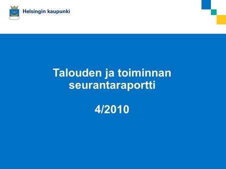 Talouden ja toiminnan seurantaraportti 4/2010. Tuloslaskelma, milj. euroa (sisältäen virastot) 20.12.2010.
