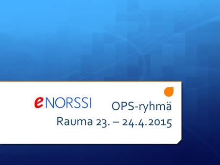 OPS-ryhmä Rauma 23. – 24.4.2015.