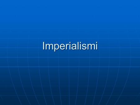 Imperialismi.