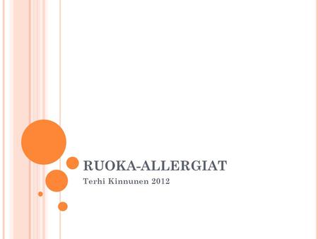 RUOKA-ALLERGIAT Terhi Kinnunen 2012.