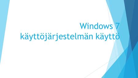 Windows 7 käyttöjärjestelmän käyttö