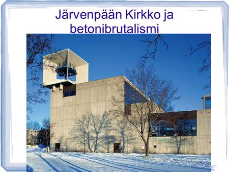 Järvenpään Kirkko ja betonibrutalismi