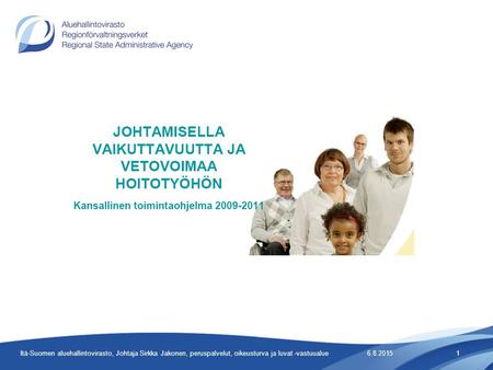 6.8.2015Itä-Suomen aluehallintovirasto, Johtaja Sirkka Jakonen, peruspalvelut, oikeusturva ja luvat -vastuualue1.