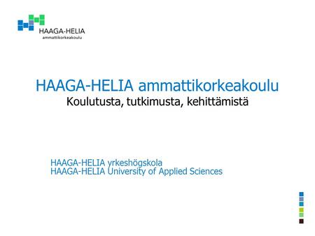 HAAGA-HELIA ammattikorkeakoulu Koulutusta, tutkimusta, kehittämistä