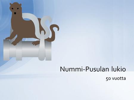 50 vuotta Nummi-Pusulan lukio. Nummi-Pusulan lukio sijaitsee Lohjan Nummella, Saukkolassa ”Ykköstien” varrella – lähes Lohjan keskipisteessä. Nummen ja.