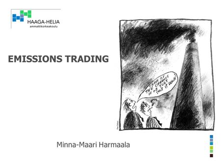 EMISSIONS TRADING Minna-Maari Harmaala. EmissionsTrading CONTENTS  Background and history to emissions trading  The economics of international emissions.
