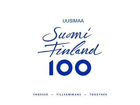 UUSIMAA. Teema ja strategiset alueet 2 Yhdessä 2017 Kaikki suomalaiset ja Suomen ystävät Suomi nyt Suomen 100 vuotta Suomi tulevaisuu- dessa.