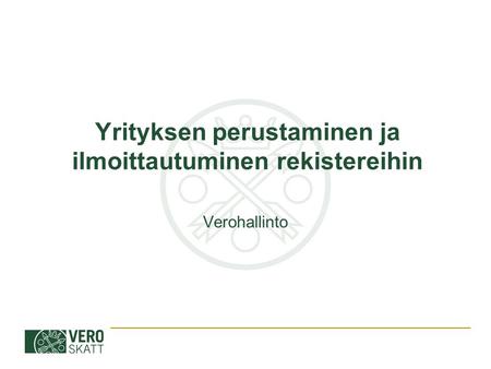 Yrityksen perustaminen ja ilmoittautuminen rekistereihin Verohallinto.