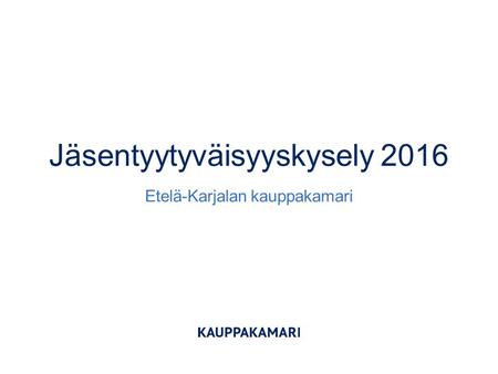 Jäsentyytyväisyyskysely 2016 Etelä-Karjalan kauppakamari.