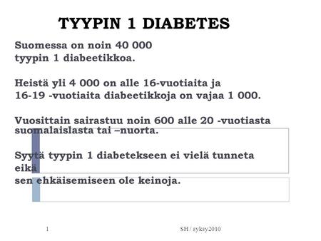 TYYPIN 1 DIABETES Suomessa on noin tyypin 1 diabeetikkoa.