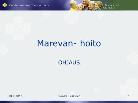 18.9.2016Sinikka Leskinen1 Marevan- hoito OHJAUS.