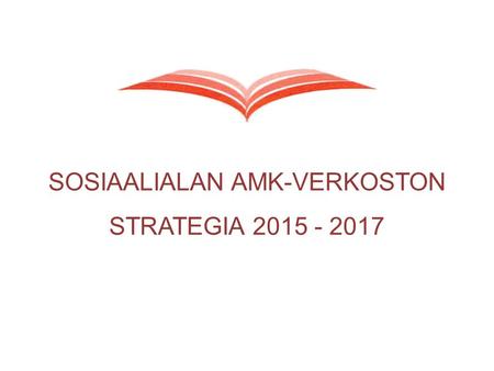 SOSIAALIALAN AMK-VERKOSTON STRATEGIA 2015 - 2017.