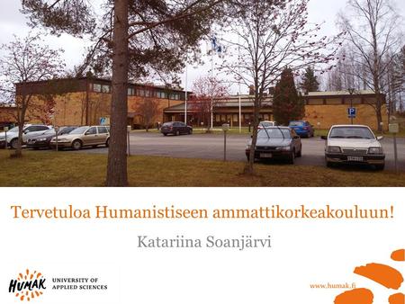 Tervetuloa Humanistiseen ammattikorkeakouluun! Katariina Soanjärvi.