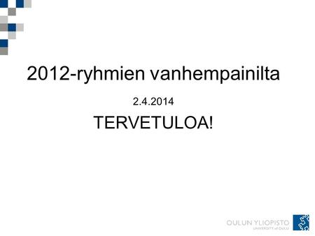 2012-ryhmien vanhempainilta 2.4.2014 TERVETULOA!.