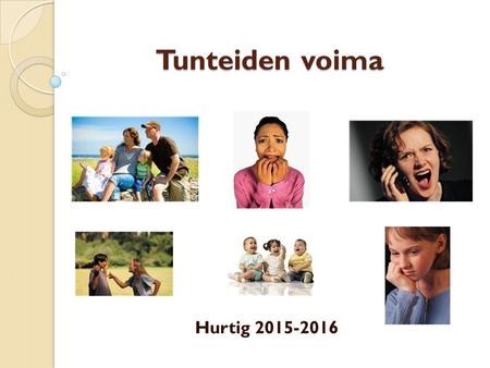 Tunteiden voima Hurtig 2015-2016. Kotiläksyn kuulusteluna pistokoe: Kirjoita nimesi lapun yläreunaan Selitä mitä tarkoittaa: a) Skitsofrenia b) Paniikkihäiriö.