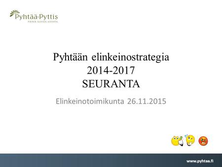 Pyhtään elinkeinostrategia 2014-2017 SEURANTA Elinkeinotoimikunta 26.11.2015.