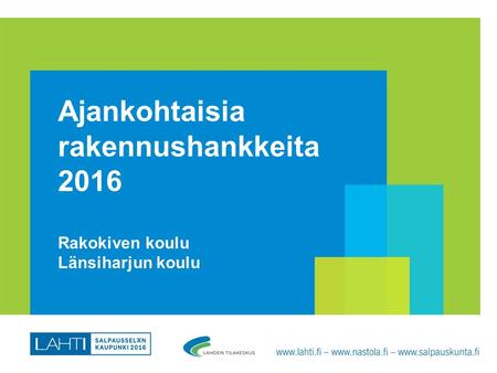 Ajankohtaisia rakennushankkeita 2016 Rakokiven koulu Länsiharjun koulu.