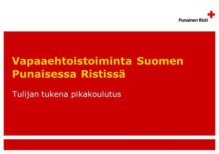 Vapaaehtoistoiminta Suomen Punaisessa Ristissä Tulijan tukena pikakoulutus.