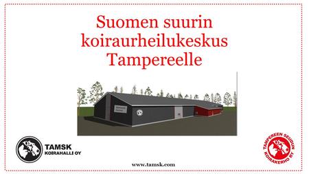 Suomen suurin koiraurheilukeskus Tampereelle.