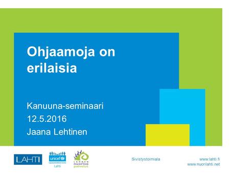 Sivistystoimiala   Ohjaamoja on erilaisia Kanuuna-seminaari 12.5.2016 Jaana Lehtinen.