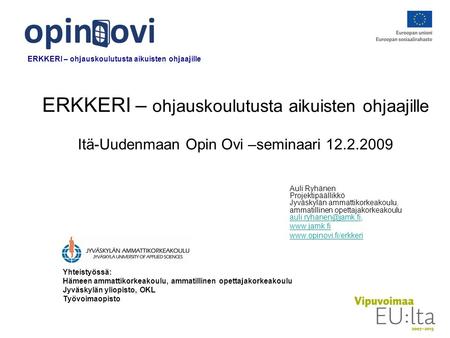Auli Ryhänen Projektipäällikkö Jyväskylän ammattikorkeakoulu, ammatillinen opettajakorkeakoulu