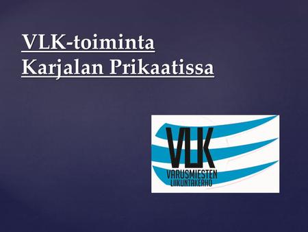 VLK-toiminta Karjalan Prikaatissa. Vekarasta Karjalan prikaati on Suomen suurin varuskunta ja koulutamme lähes 4000 varusmiestä vuosittain Vekaralla on.