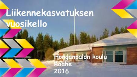 Liikennekasvatuksen vuosikello Honganpalon koulu Raahe 2016.