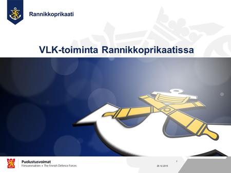 Nimi Työ Osasto VLK-toiminta Rannikkoprikaatissa 29.12.2015 1.