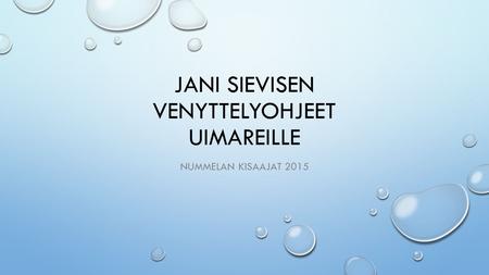 JANI SIEVISEN VENYTTELYOHJEET UIMAREILLE NUMMELAN KISAAJAT 2015.
