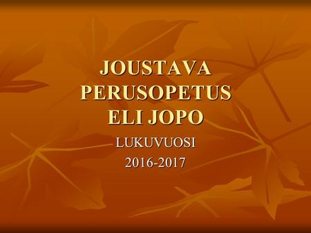 JOUSTAVA PERUSOPETUS ELI JOPO LUKUVUOSI2016-2017.