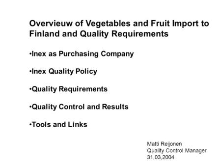 Overvieuw of Vegetables and Fruit Import to Finland and Quality Requirements Inex as Purchasing Company Inex Quality Policy Quality Requirements Quality.
