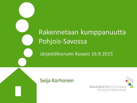 Rakennetaan kumppanuutta Pohjois-Savossa Seija Korhonen Järjestöfoorumi Kuopio 16.9.2015.