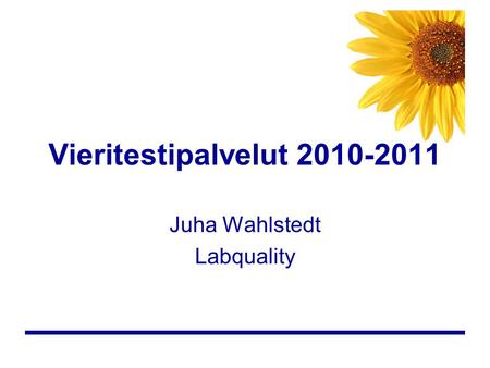 Vieritestipalvelut 2010-2011 Juha Wahlstedt Labquality.