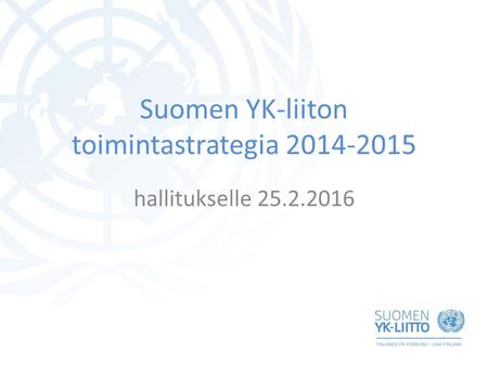 Suomen YK-liiton toimintastrategia 2014-2015 hallitukselle 25.2.2016.