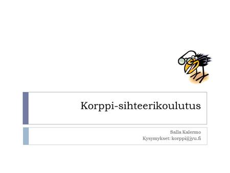 Korppi-sihteerikoulutus Salla Kalermo Kysymykset: